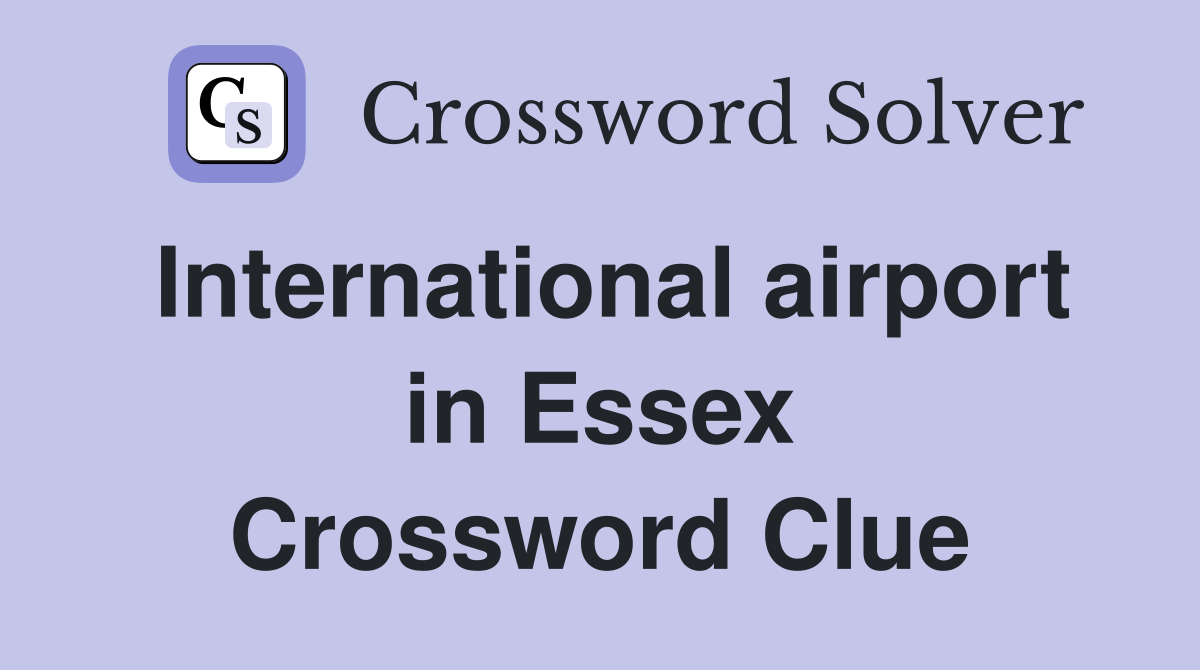 International airport in Essex Crossword Clue