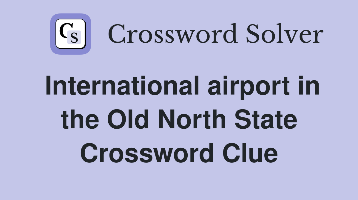 International airport in the Old North State Crossword Clue
