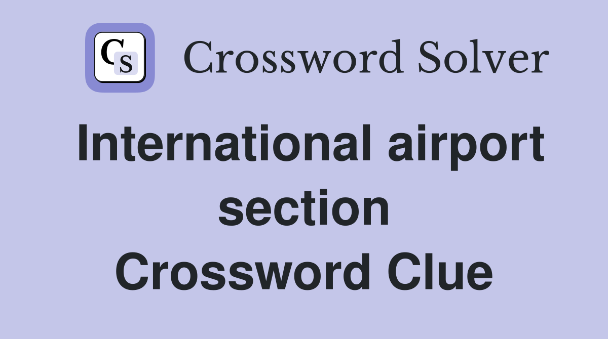 International airport section Crossword Clue