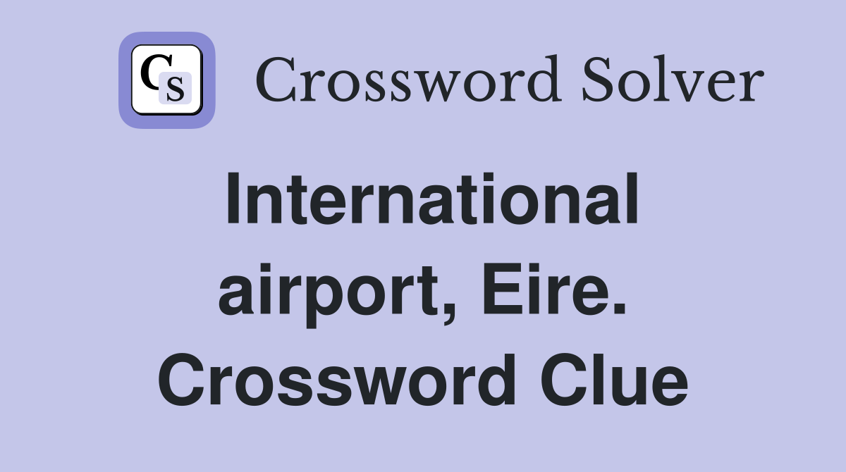 International airport, Eire. Crossword Clue