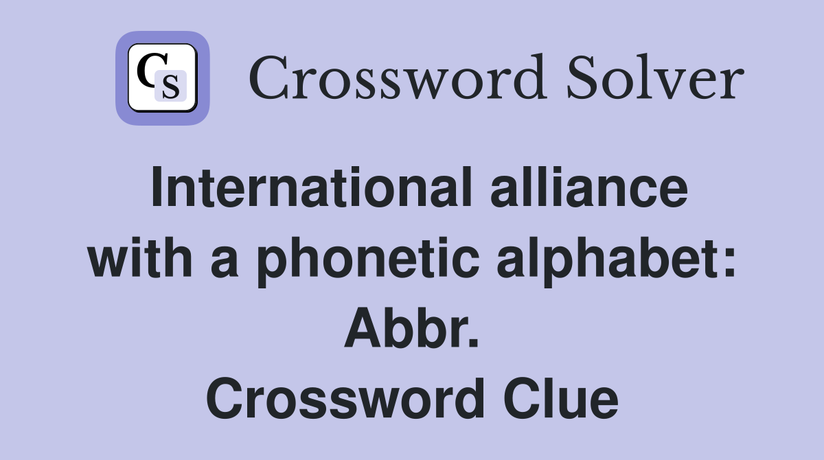 International alliance with a phonetic alphabet: Abbr. Crossword Clue