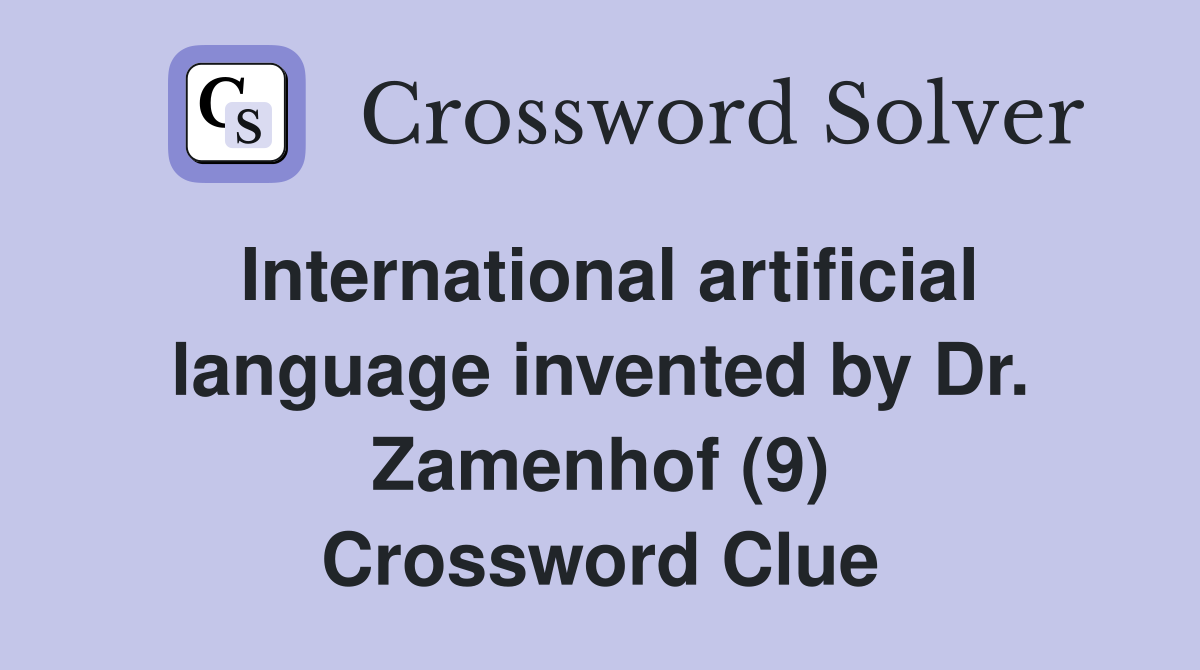 International artificial language invented by Dr. Zamenhof (9) Crossword Clue