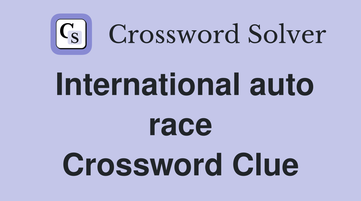 International auto race Crossword Clue