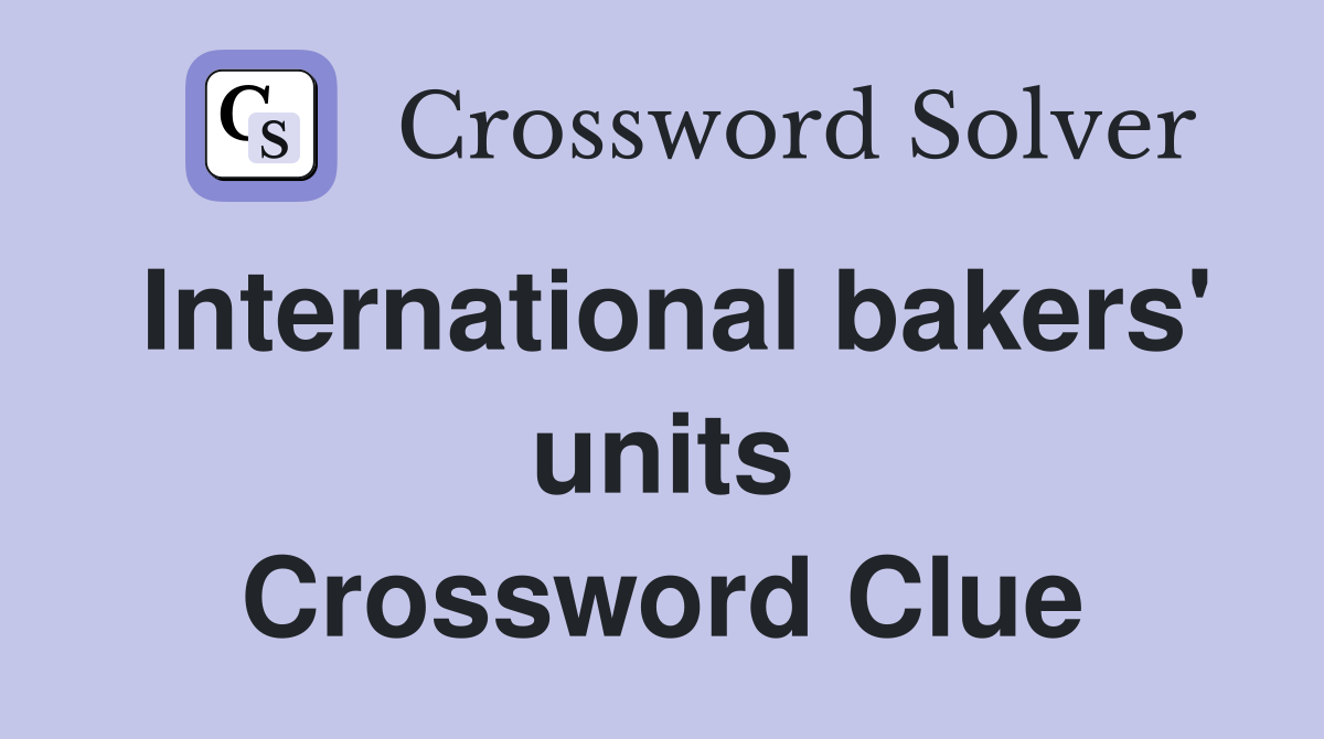 International bakers' units Crossword Clue