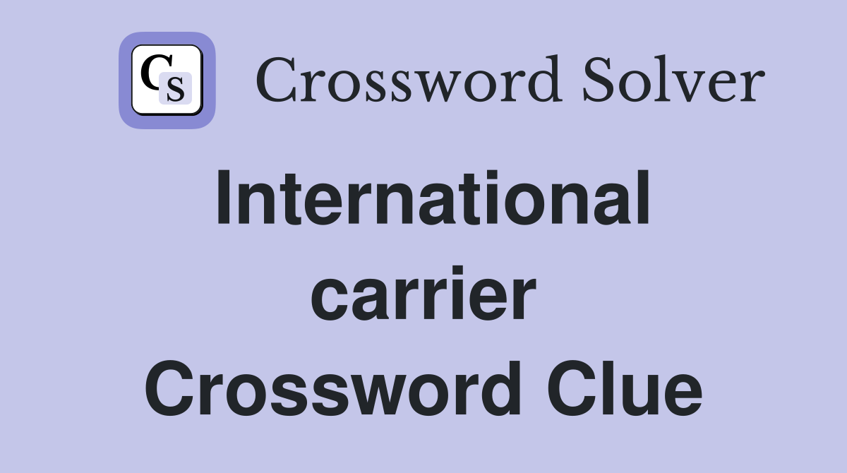 International carrier Crossword Clue