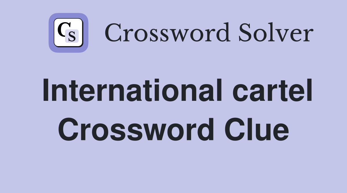 International cartel Crossword Clue