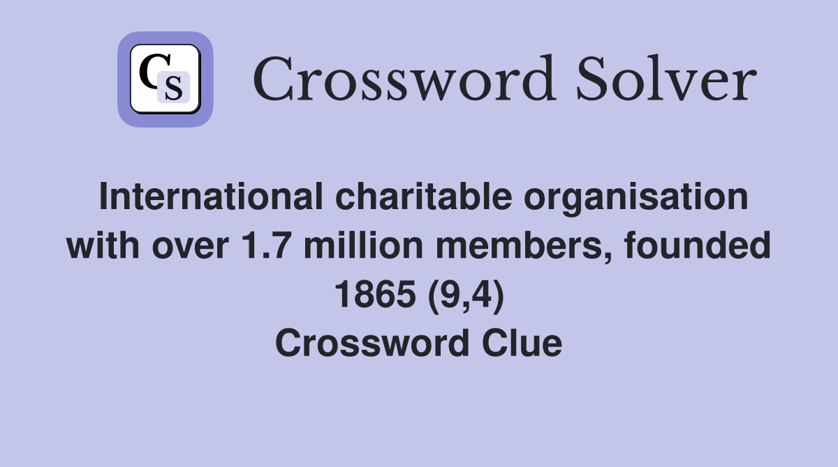International charitable organisation with over 1.7 million members, founded 1865 (9,4) Crossword Clue