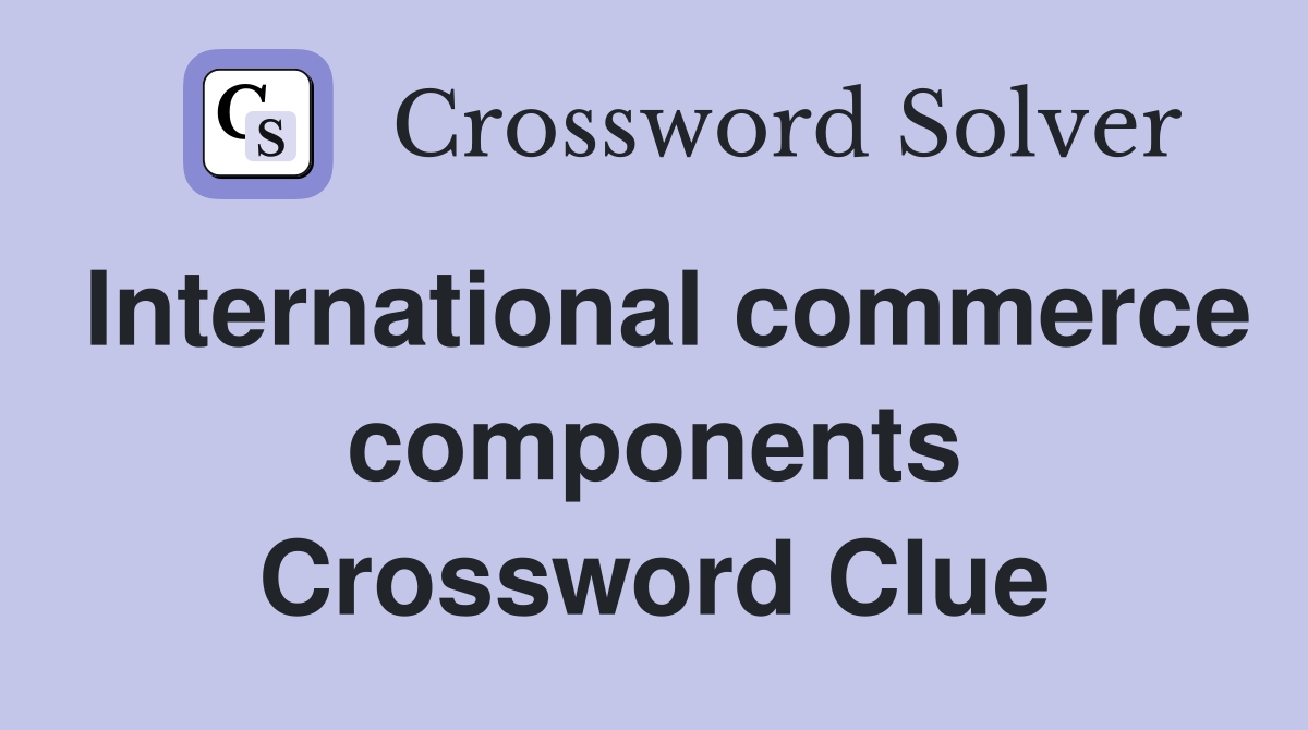 International commerce components Crossword Clue