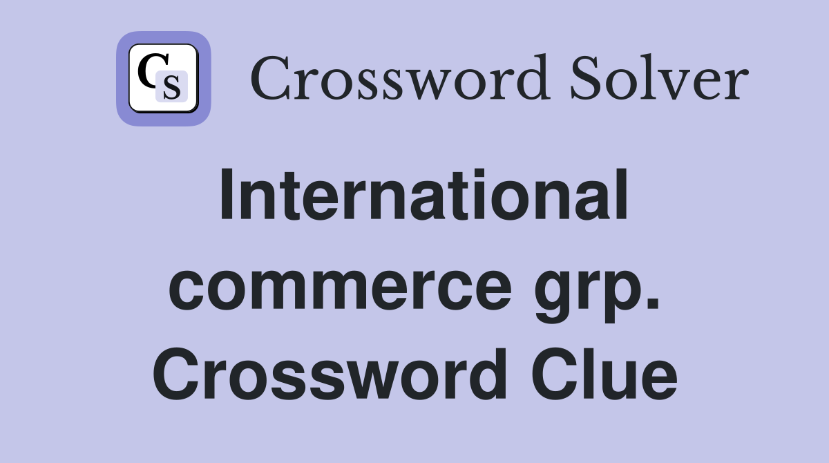 International commerce grp. Crossword Clue