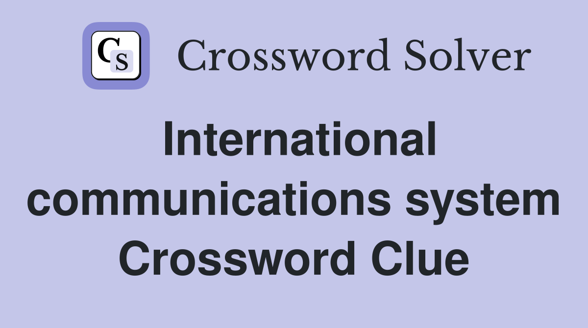 International communications system Crossword Clue