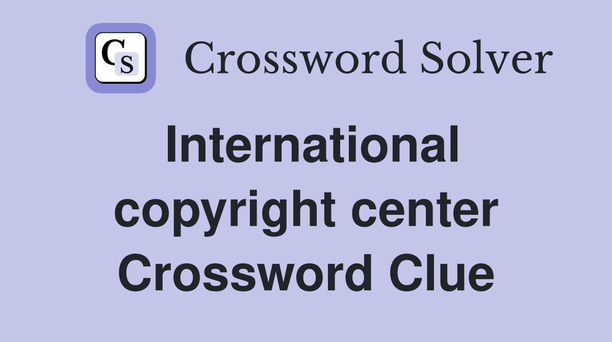 International copyright center Crossword Clue