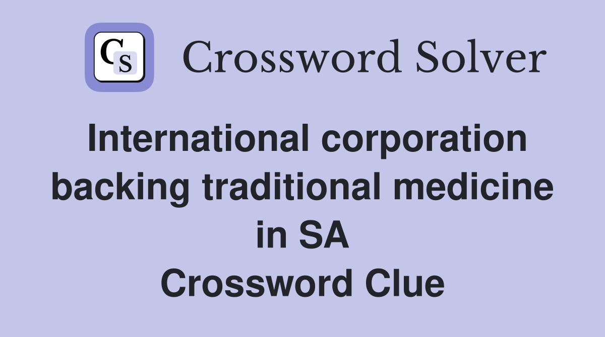 International corporation backing traditional medicine in SA Crossword Clue