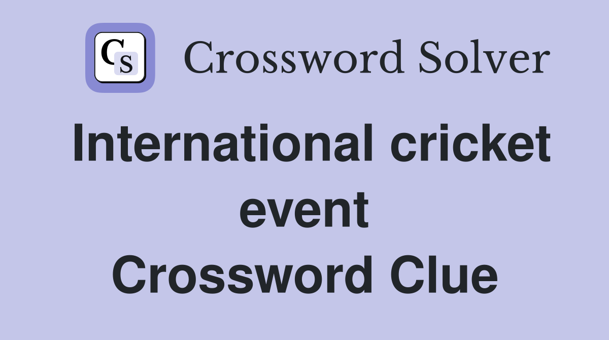 International cricket event Crossword Clue