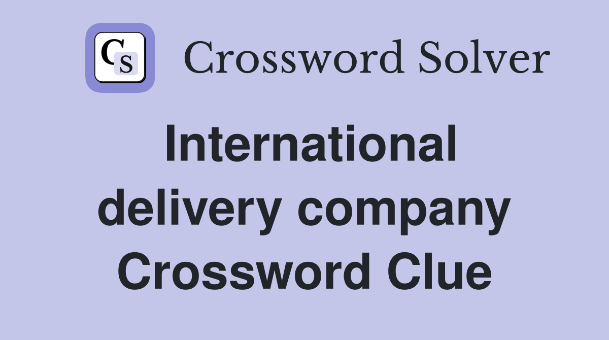 International delivery company Crossword Clue