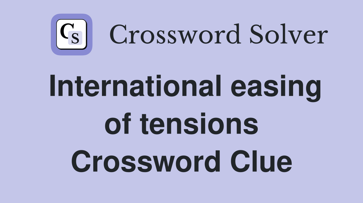 International easing of tensions Crossword Clue