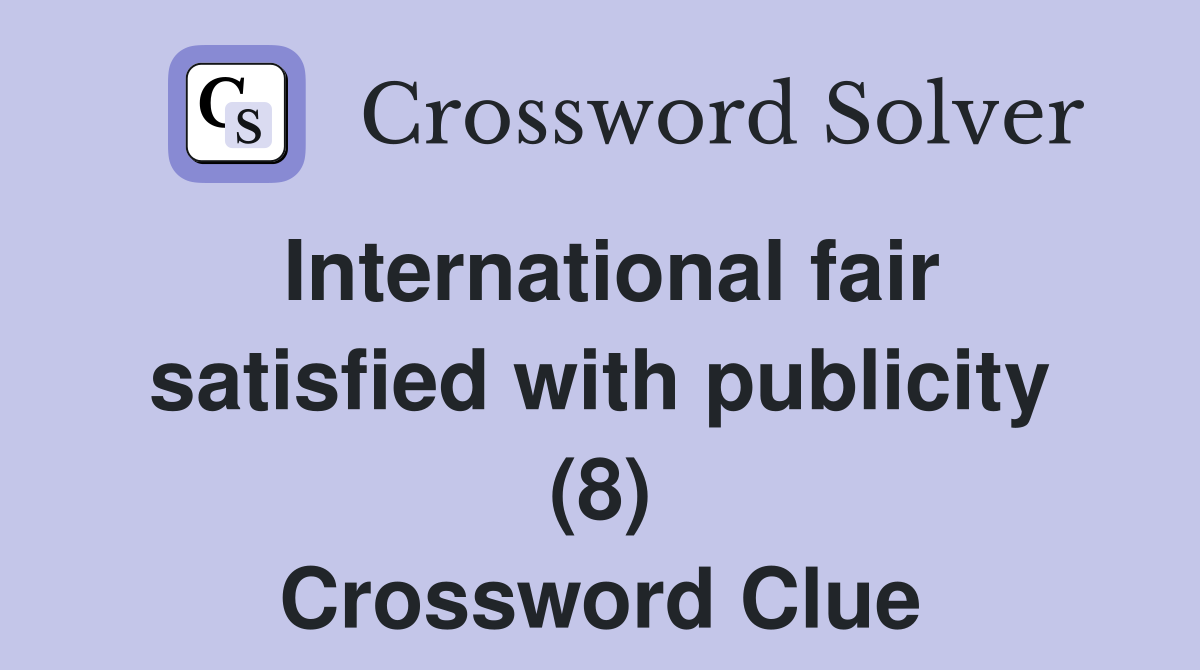 International fair satisfied with publicity (8) Crossword Clue