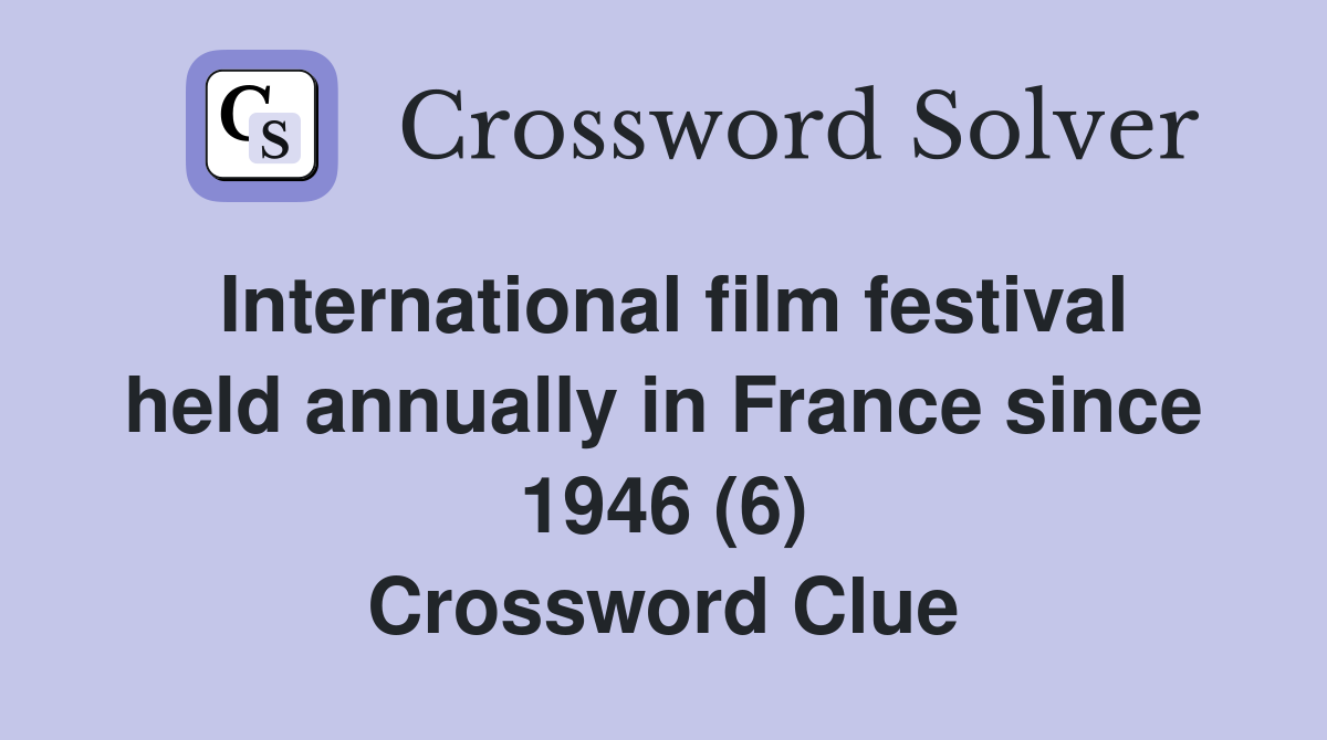 International film festival held annually in France since 1946 (6) Crossword Clue