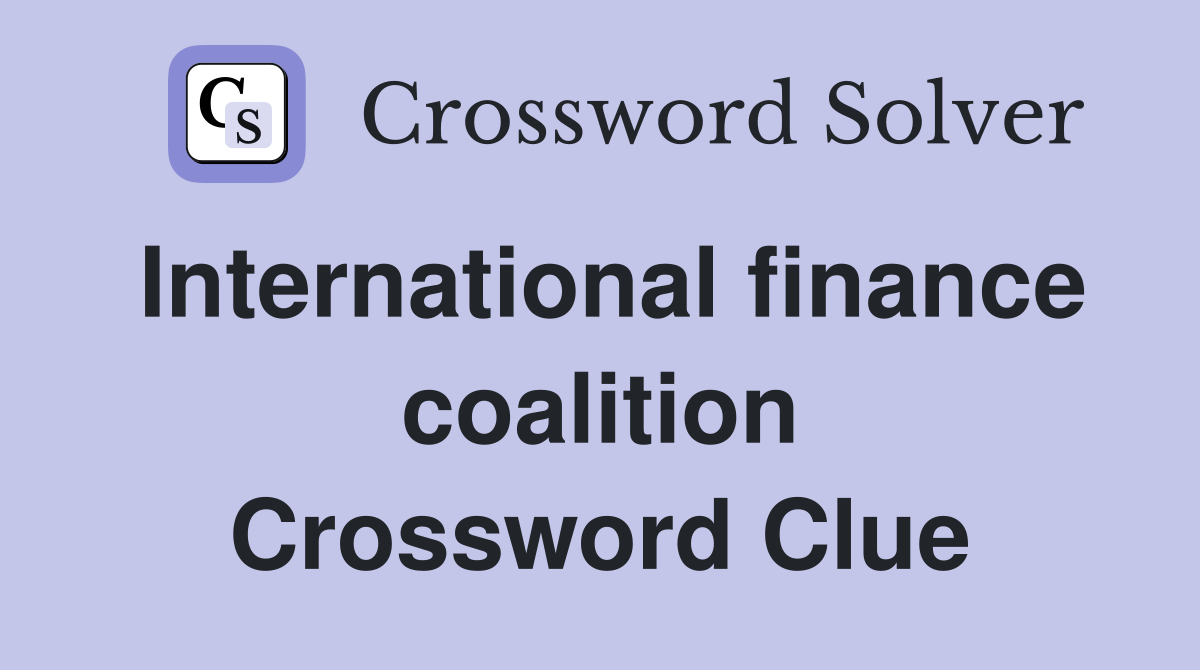 International finance coalition Crossword Clue