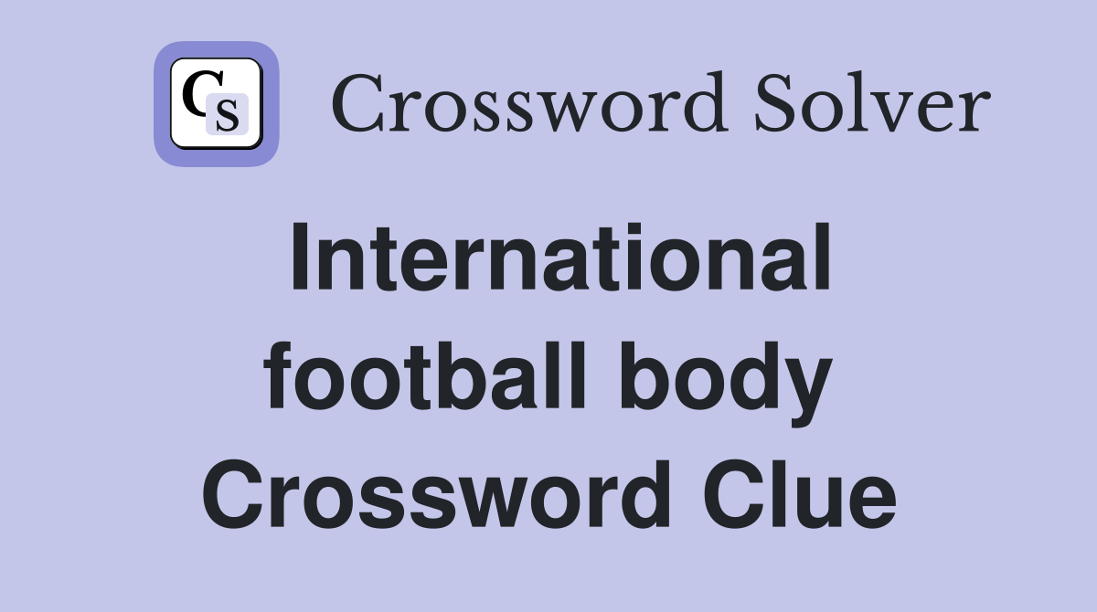 International football body Crossword Clue