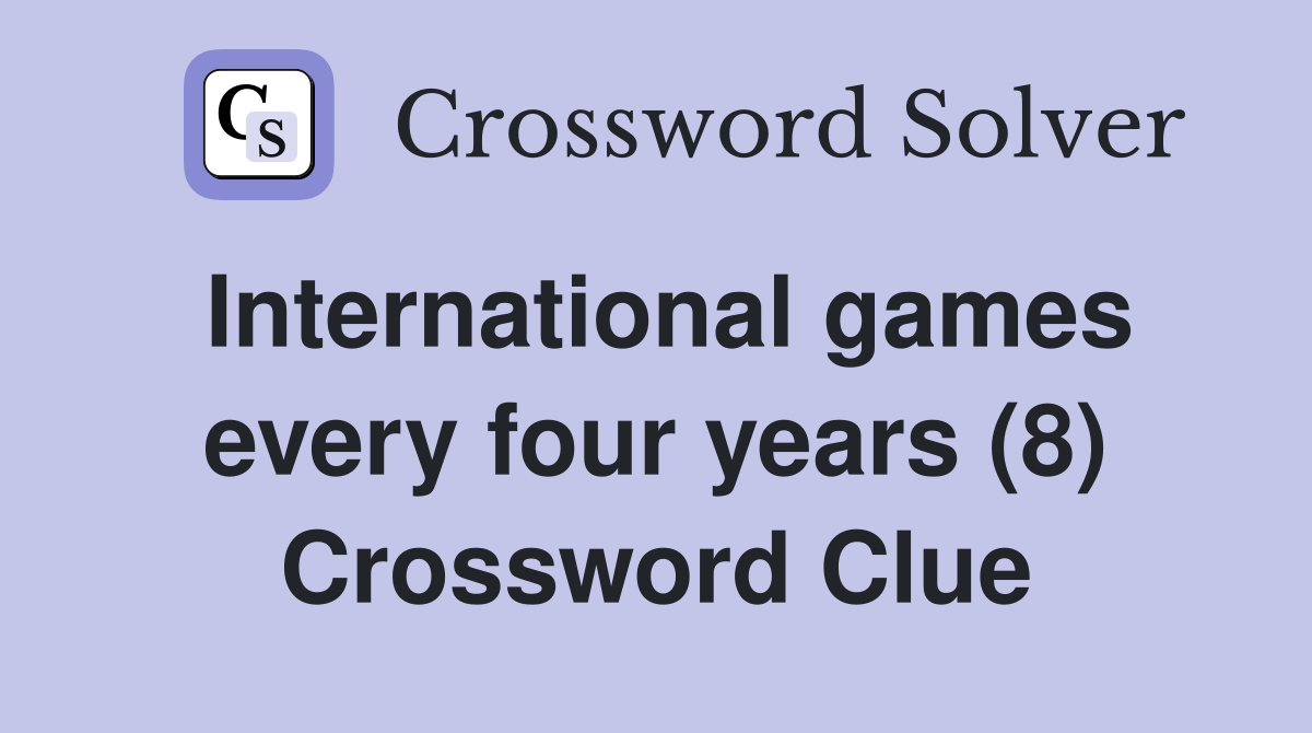 International games every four years (8) Crossword Clue