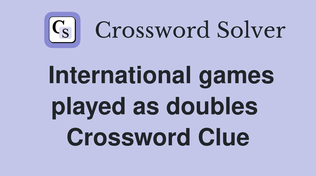International games played as doubles  Crossword Clue