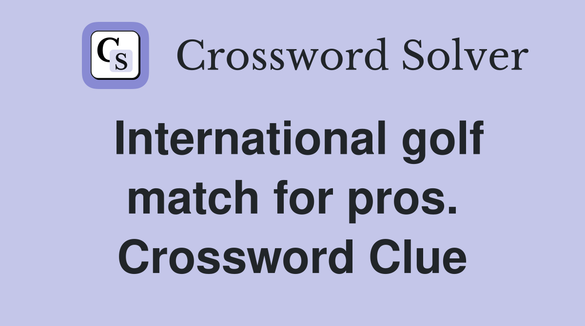 International golf match for pros. Crossword Clue