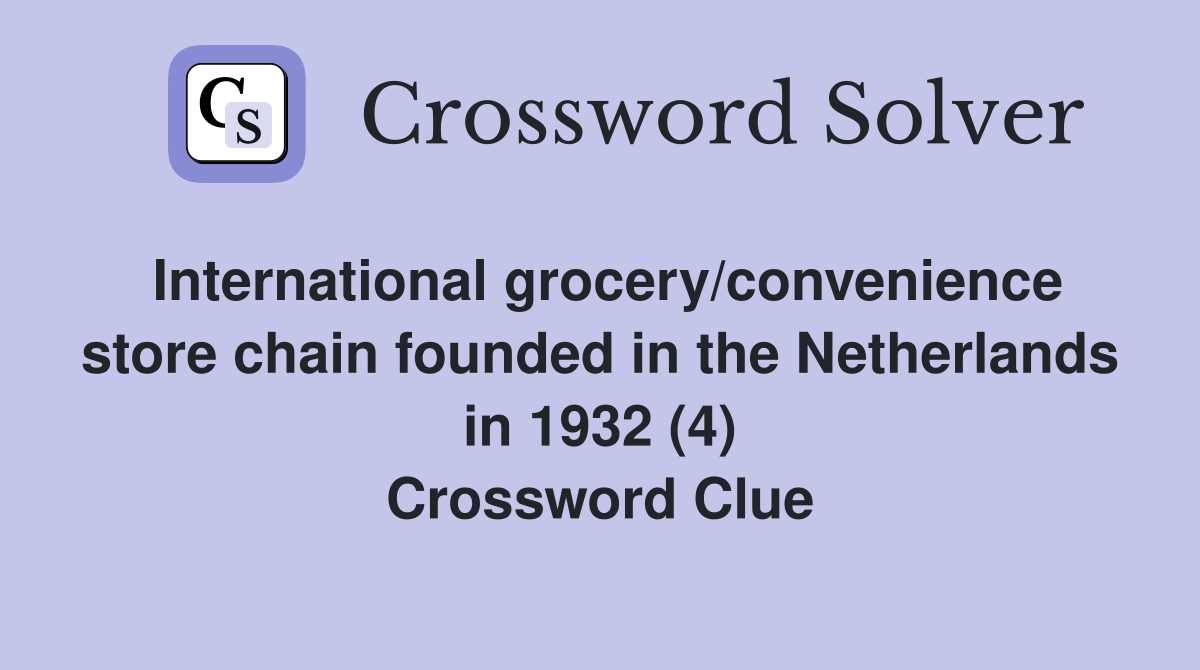 International grocery/convenience store chain founded in the Netherlands in 1932 (4) Crossword Clue