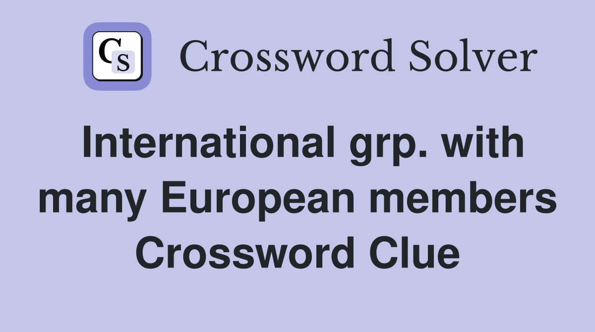 International grp. with many European members Crossword Clue