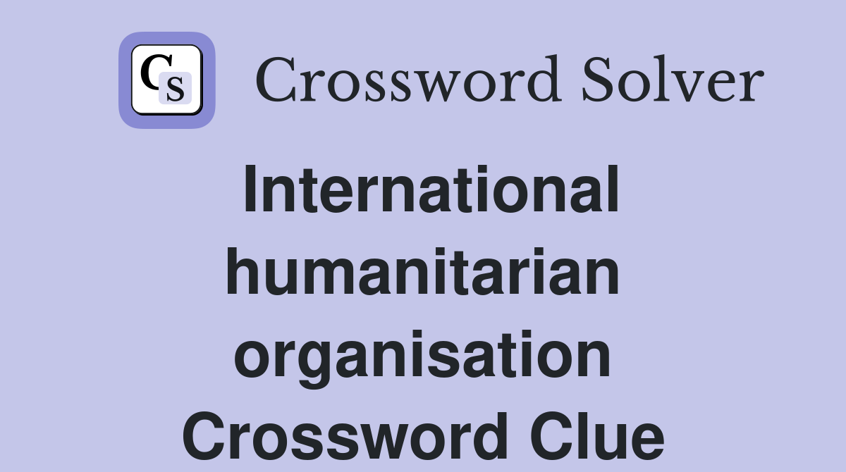 International humanitarian organisation Crossword Clue