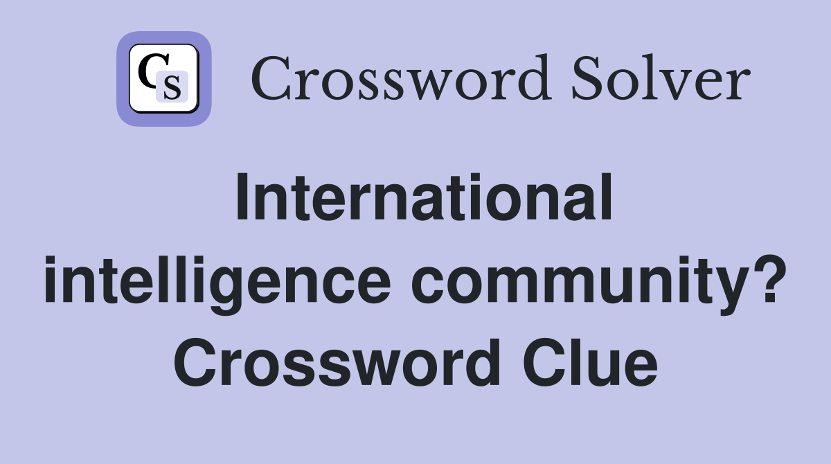 International intelligence community? Crossword Clue