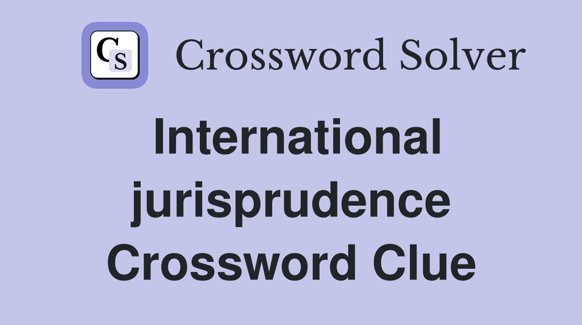 International jurisprudence Crossword Clue