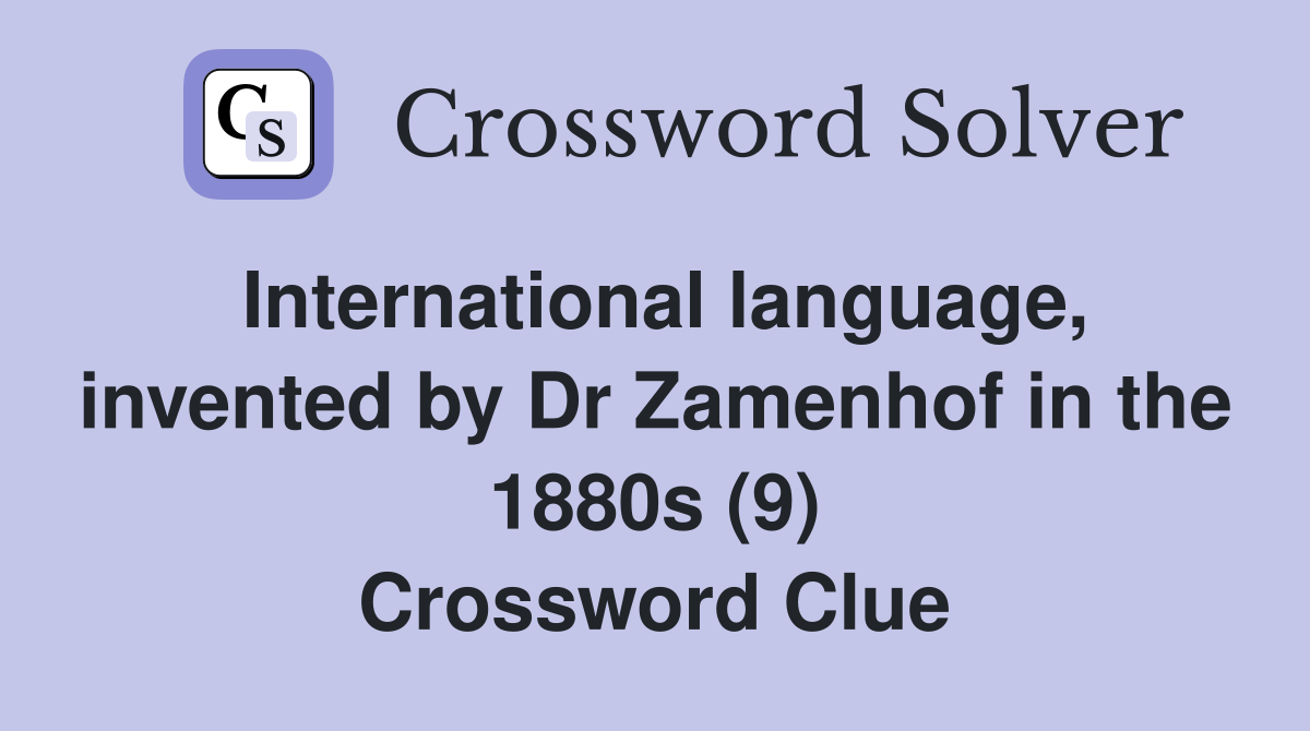 International language, invented by Dr Zamenhof in the 1880s (9) Crossword Clue