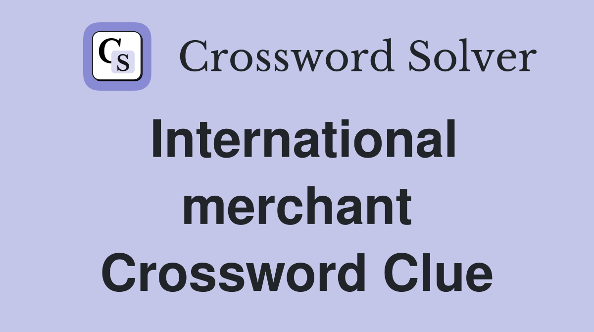 International merchant Crossword Clue