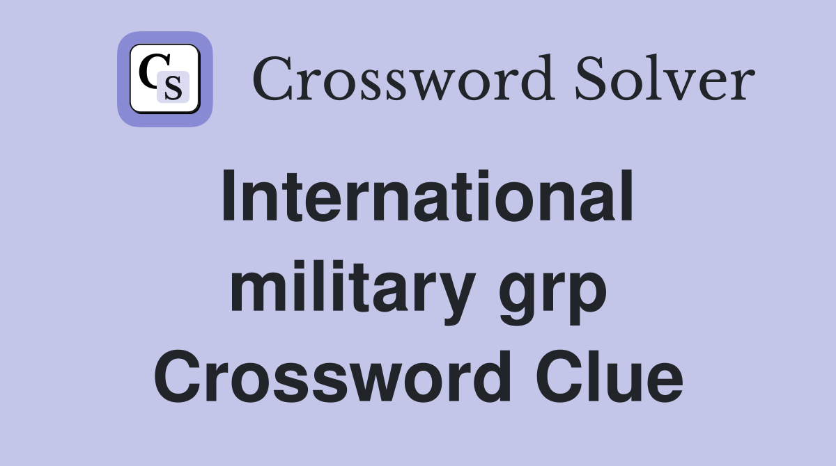 International military grp Crossword Clue