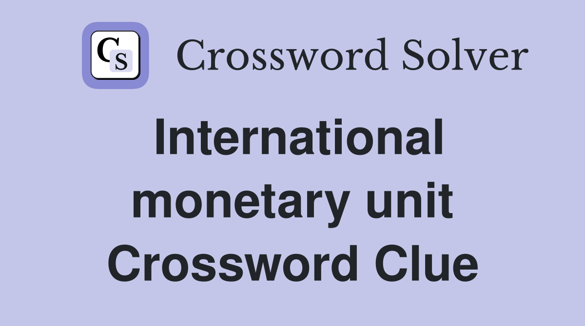 International monetary unit Crossword Clue