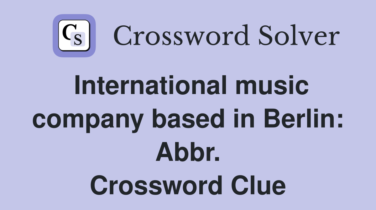 International music company based in Berlin: Abbr. Crossword Clue