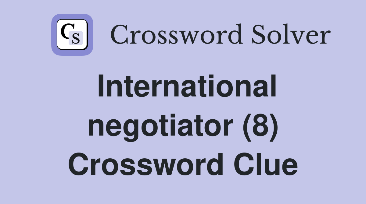 International negotiator (8) Crossword Clue