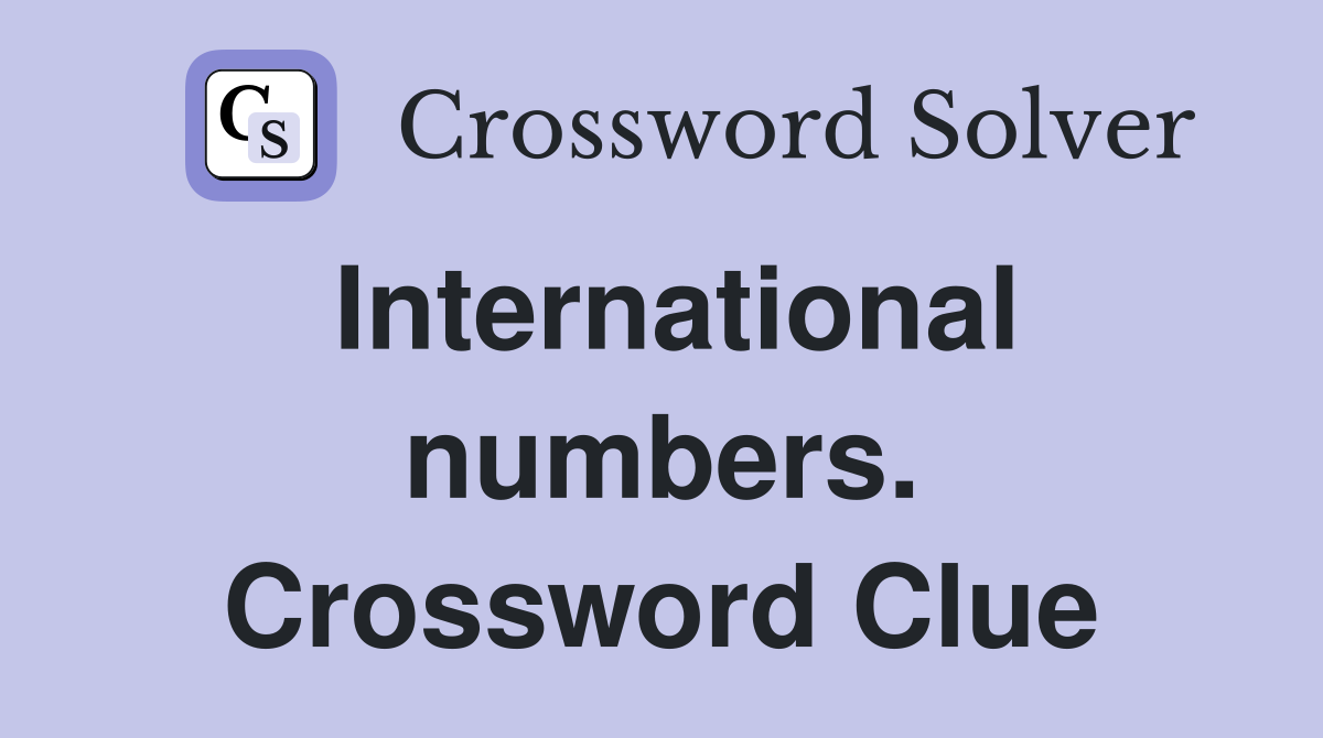 International numbers. Crossword Clue