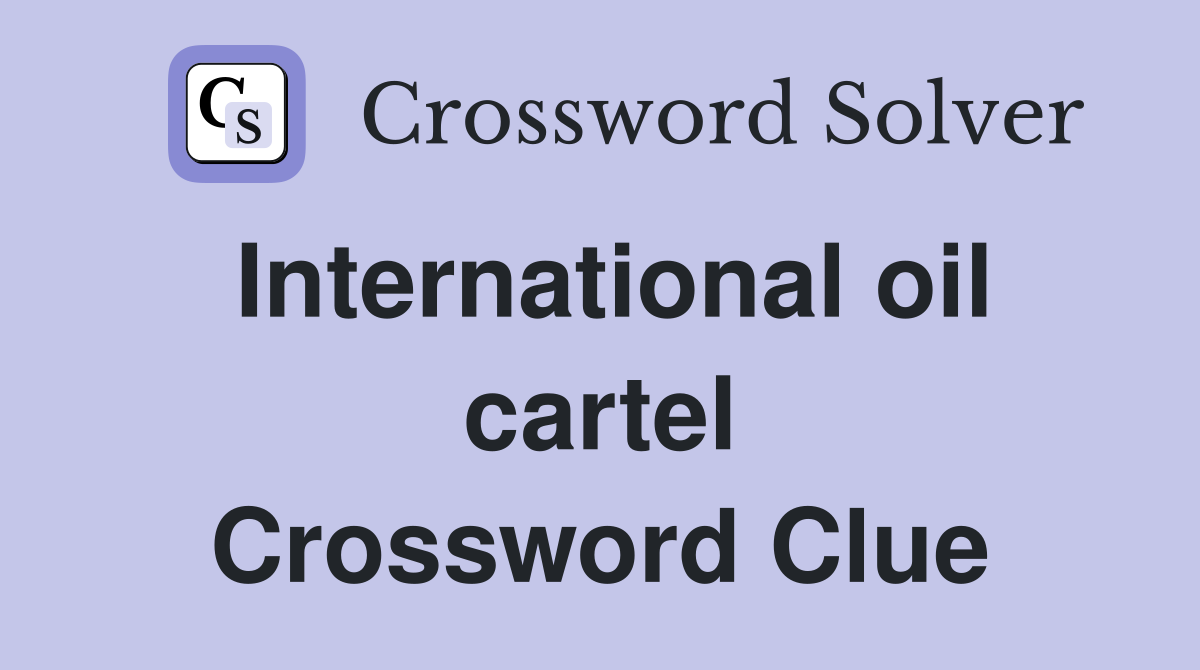 International oil cartel Crossword Clue