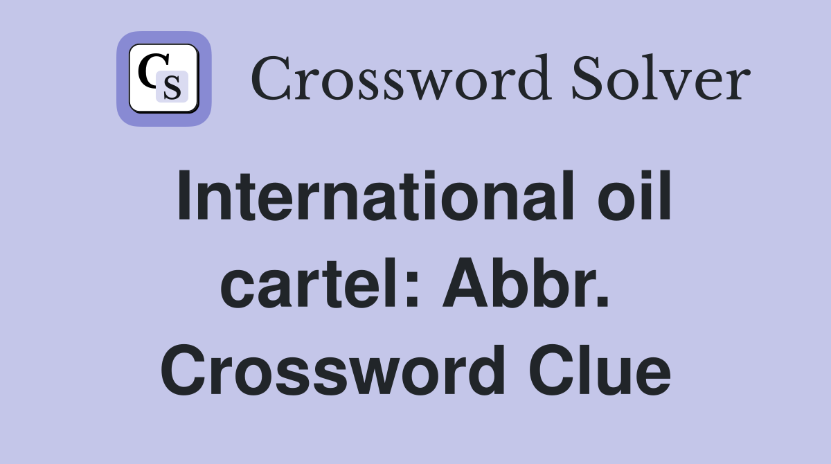 International oil cartel: Abbr. Crossword Clue