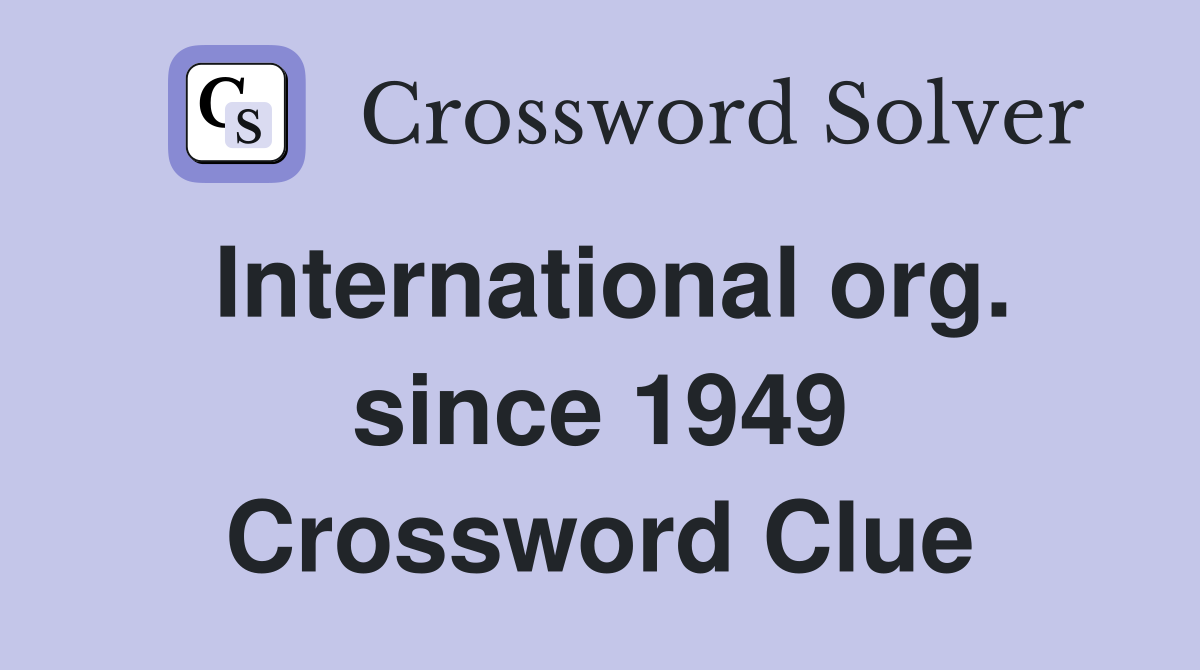 International org. since 1949 Crossword Clue