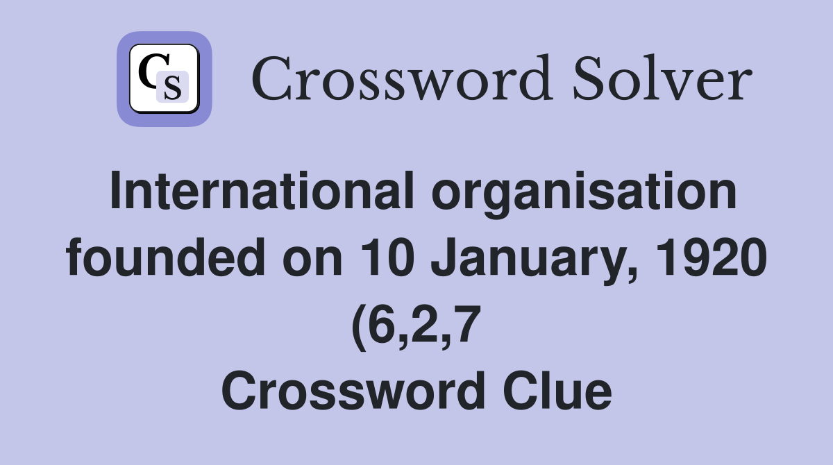 International organisation founded on 10 January 1920 (6 2 7 International organisation founded on 10 January 1920 (6 2 7