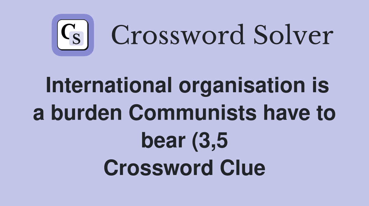 International organisation is a burden Communists have to bear (3 5 International organisation is a burden Communists have to bear (3 5