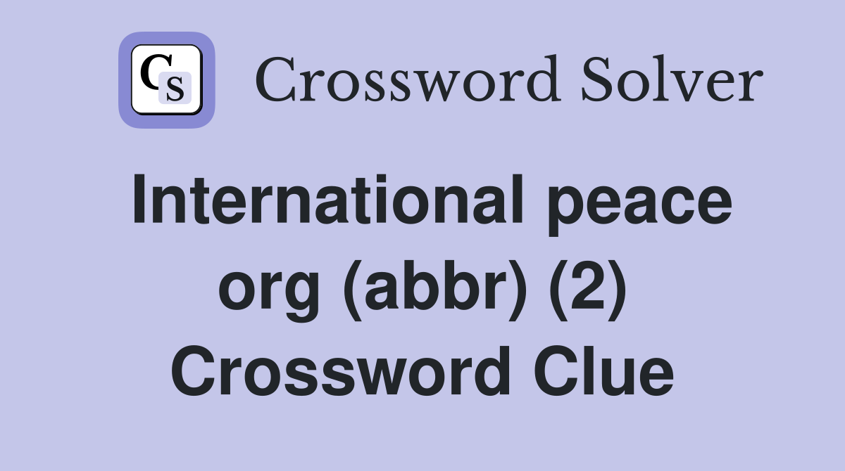 International peace org (abbr) (2) Crossword Clue