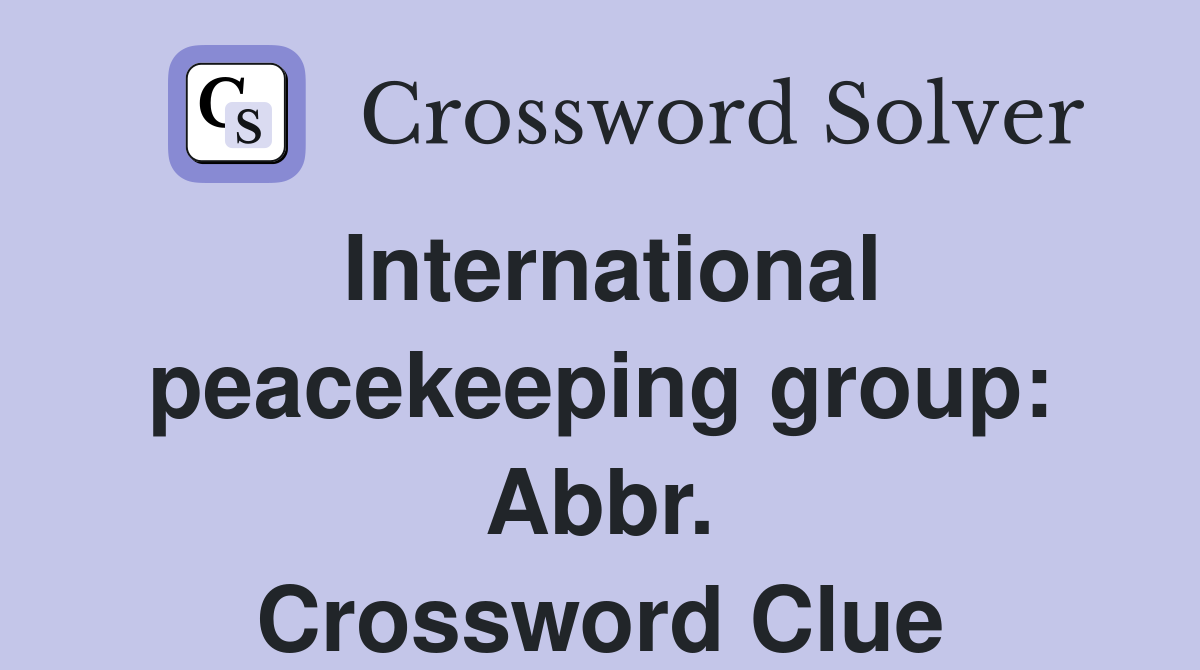 International peacekeeping group: Abbr. Crossword Clue