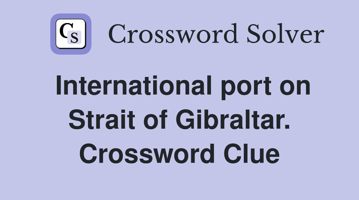 International port on Strait of Gibraltar. Crossword Clue