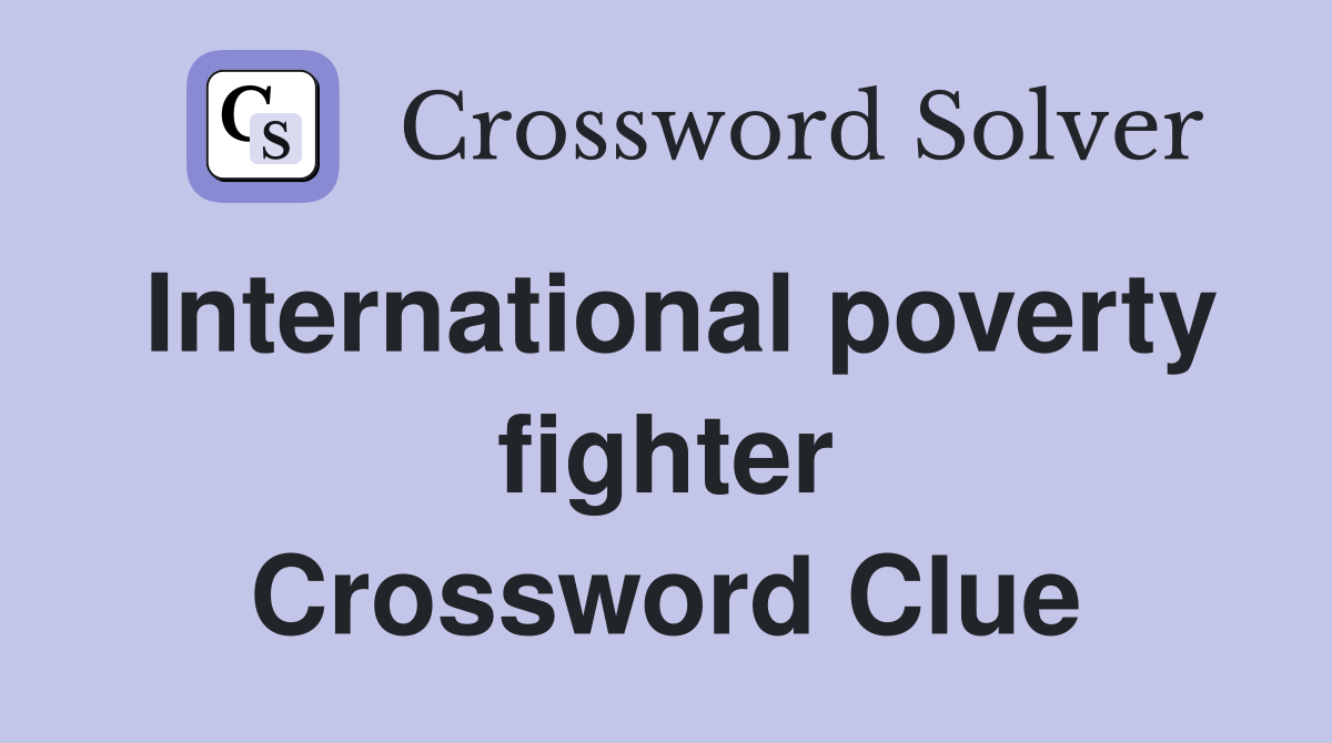 International poverty fighter Crossword Clue