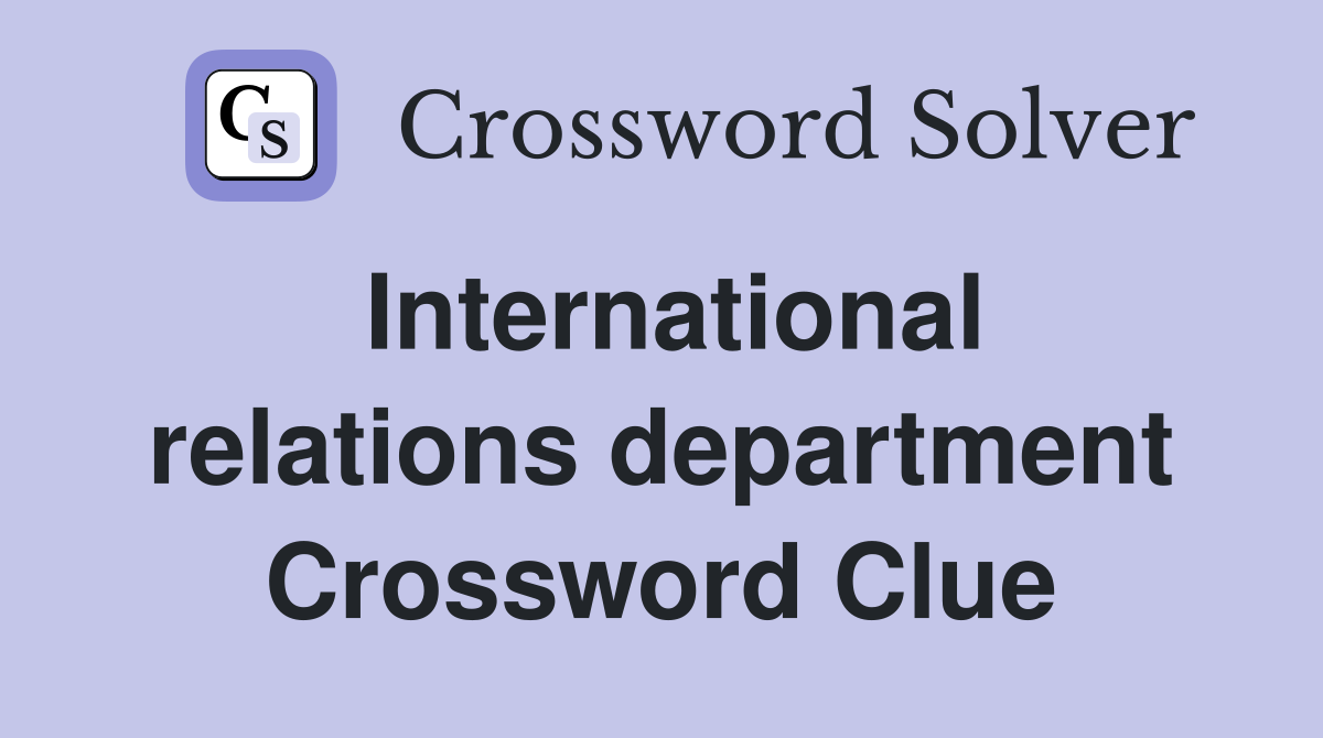International relations department Crossword Clue