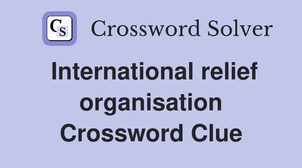 International relief organisation Crossword Clue