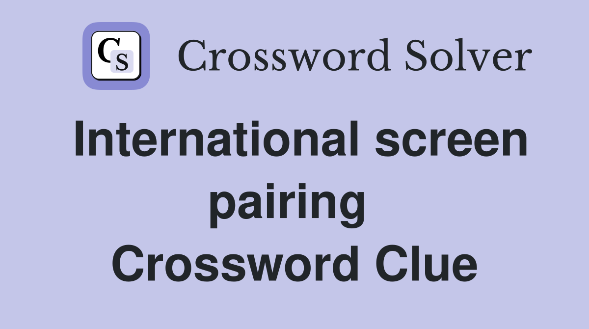 International screen pairing  Crossword Clue